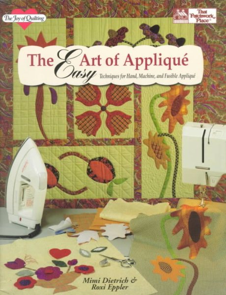 The Easy Art of Applique: Techniques for Hand, Machine, and Fusible Applique (The Joy of Quilting) cover