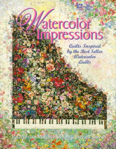 Watercolor Impressions: Quilts Inspired by the Bestseller Watercolor Quilts