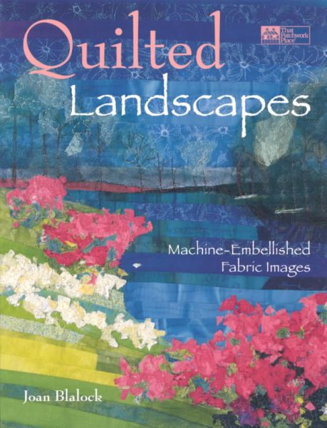 Quilted Landscapes: Machine-Embellished Fabric Images