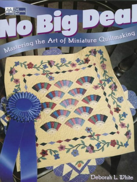 No Big Deal: Mastering the Art of Miniature Quiltmaking cover