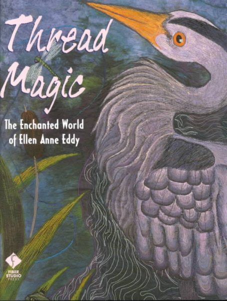 Thread Magic: The Enchanted World of Ellen Anne Eddy cover