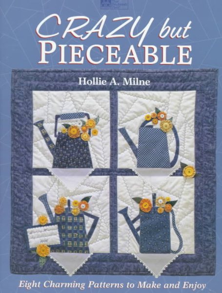 Crazy but Pieceable: Eight Charming Patterns to Make and Enjoy cover