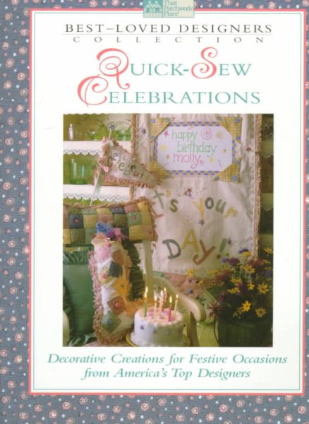 Quick-Sew Celebrations: Decorative Creations for Festive Occasions from America's Top Designers (Best-Loved Designers' Collection) cover
