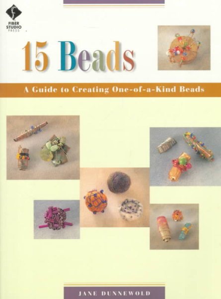 15 Beads: A Guide to Creating One-of-a-kind Beads