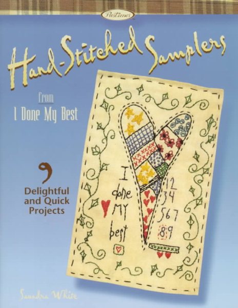 Hand-Stitched Samplers from I Done My Best: 9 Delightful and Quick Projects cover