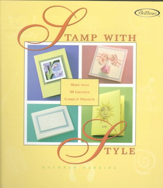 Stamp With Style: More Than 50 Creative Cards & Projects cover