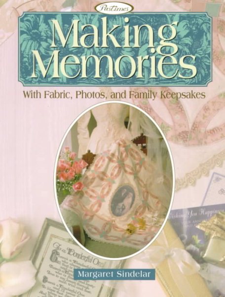 Making Memories: With Fabric, Photos, and Family Keepsakes cover