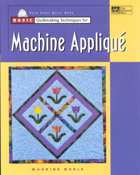 Basic Quiltmaking Techniques for Machine Applique