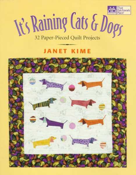 It's Raining Cats and Dogs: Paper-Pieced Quilts for Pet Lovers cover