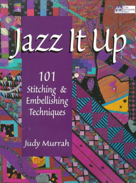 Jazz It Up!: 101 Stitching & Embellishing Techniques cover