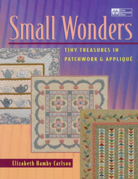 Small Wonders: Tiny Treasures in Patchwork & Applique cover