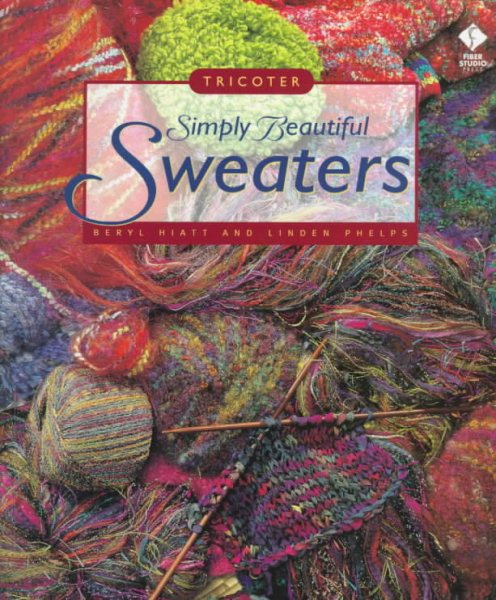 Simply Beautiful Sweaters: Tricoter cover