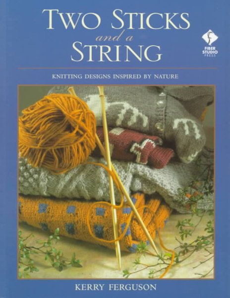 Two Sticks and a String: Knitting Designs Inspired by Nature cover