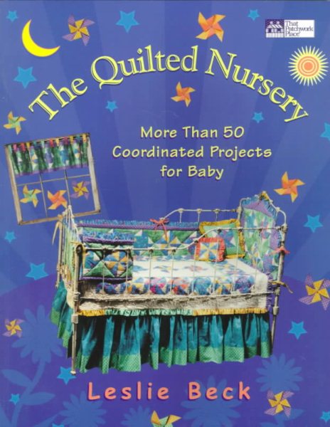 The Quilted Nursery: More Than 50 Coordinated Projects for Baby cover