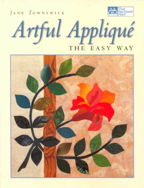 Artful Appliqué: The Easy Way (That Patchwork Place) cover