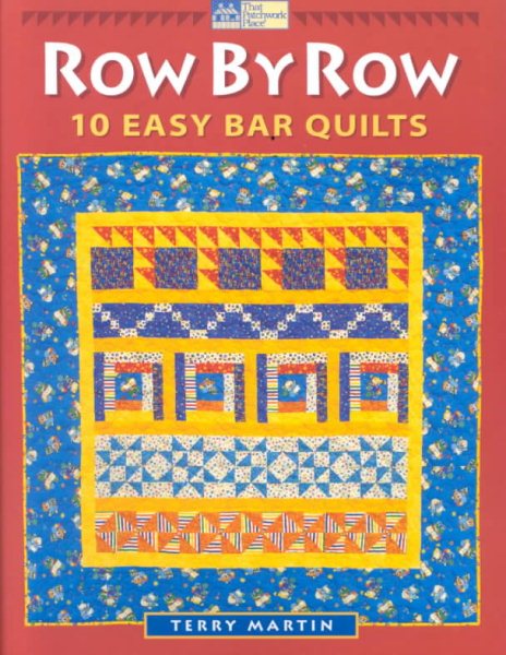 Row by Row: 10 Easy Bar Quilts (That Patchwork Place)