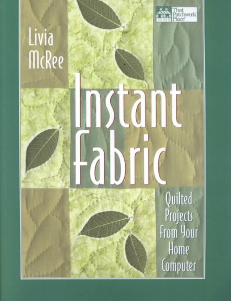 Instant Fabric Quilted Projects from Your Home Computer (That Patchwork Place) cover