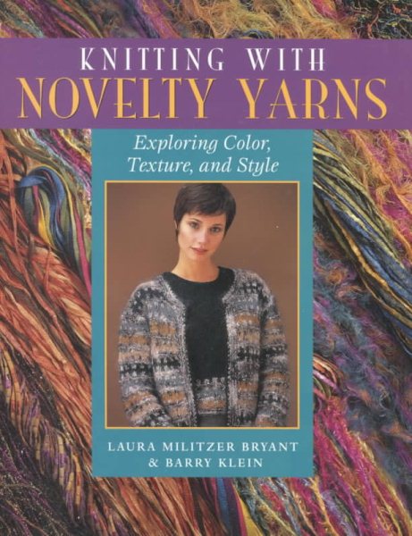 Knitting With Novelty Yarns: Exploring Color, Texture and Style cover