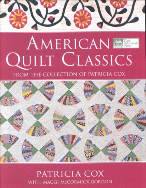 American Quilt Classics: From the Collection of Patricia Cox With Maggi McCormick Gordon (That Patchwork Place) cover