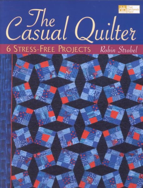 The Casual Quilter: 6 Stress-Free Projects cover