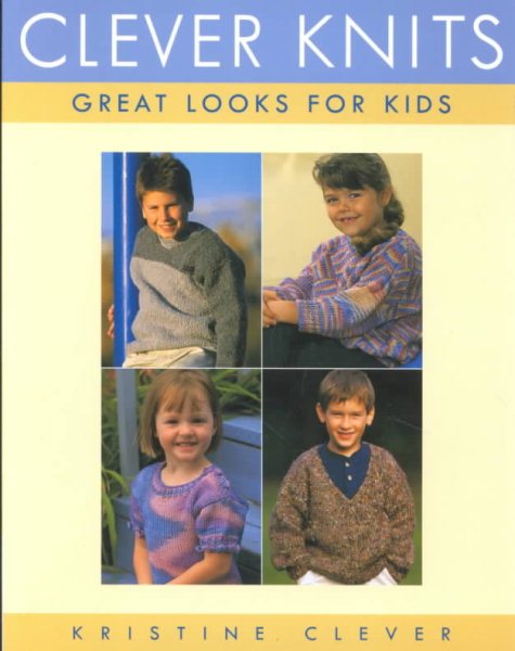 Clever Knits: Great Looks for Kids cover