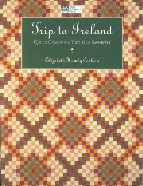 Trip to Ireland: Quilts Combining Two Old Favorites cover