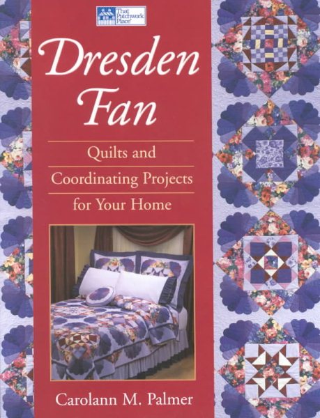 Dresden Fan: Quilts and Coordinating Projects for Your Home cover