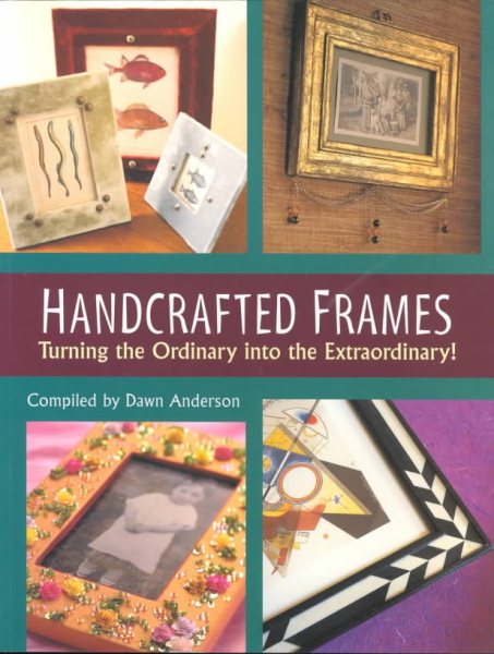 Handcrafted Frames: Turning the Ordinary into the Extraordinary! cover