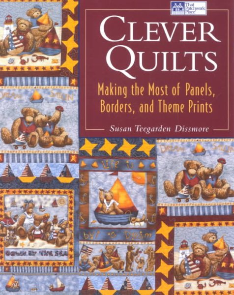 Clever Quilts: Making the Most of Panels, Borders, and Theme Prints cover