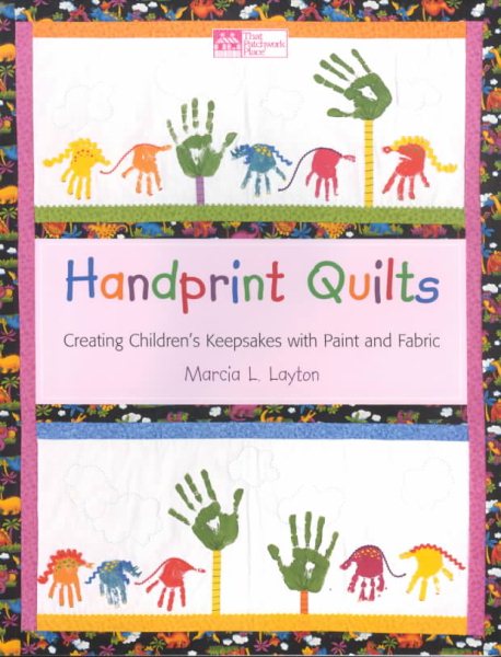 Handprint Quilts: Creating Children's Keepsakes With Paint and Fabric cover