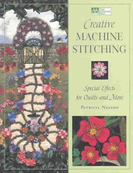 Creative Machine Stitching: Special Effects for Quilts and More (That Patchwork Place) cover