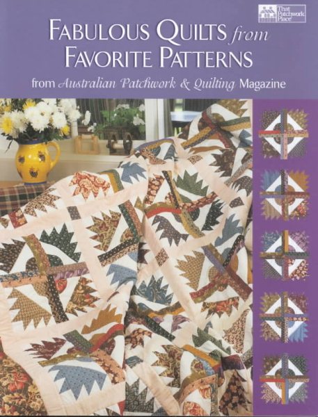 Fabulous Quilts from Favorite Patterns: From Australian Patchwork & Quilting Magazine