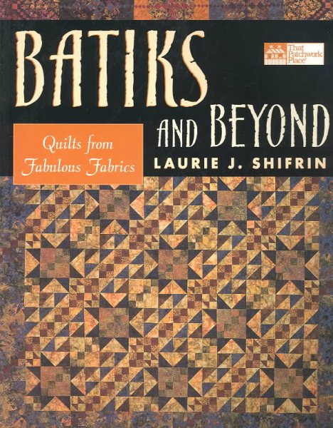 Batiks and Beyond: 22 Quilts from Fabulous Fabrics cover