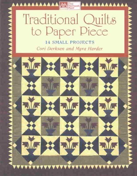 Traditional Quilts to Paper Piece: 14 Small Projects (That Patchwork Place) cover