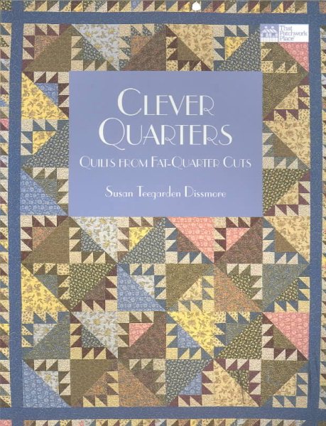Clever Quarters: Quilts from Fat-Quarter Cuts cover