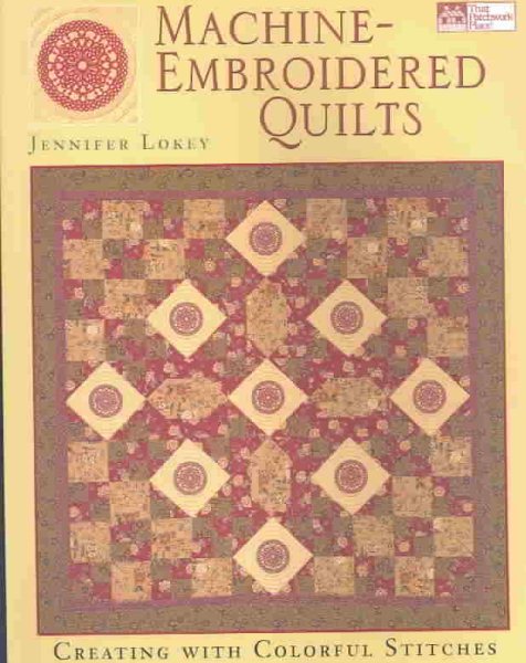 Machine Embroidered Quilts: Creating With Colorful Stitches (That Patchwork Place) cover
