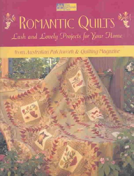 Romantic Quilts: Lush and Lovely Projects for Your Home from Australian Patchwork & Quilting Magazine cover