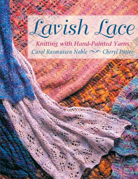Lavish Lace: Knitting with Hand-Painted Yarns cover