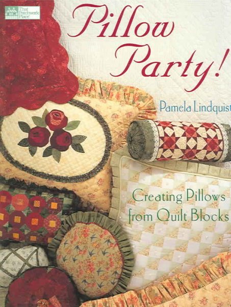 Pillow Party: Creating Pillows from Quilt Blocks cover