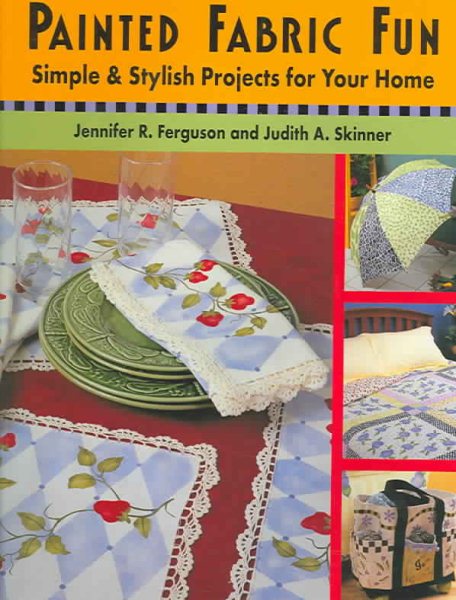 Painted Fabric Fun: Simple And Stylish Projects For Your Home cover