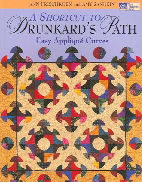 A Shortcut To Drunkard's Path: Easy Applique Curves cover