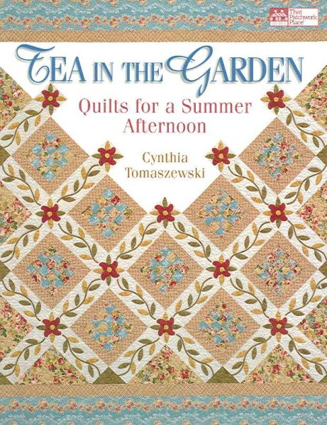 Tea in the Garden: Quilts for a Summer Afternoon (That Patchwork Place) cover