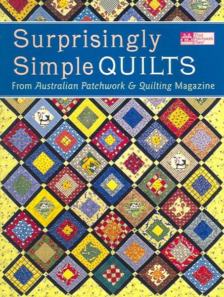 Surprisingly Simple Quilts: From Australian Patchwork & Quilting Magazine (That Patchwork Place) cover
