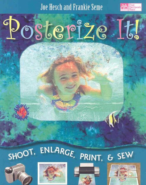 Posterize It!: Shoot, Enlarge, Print and Sew