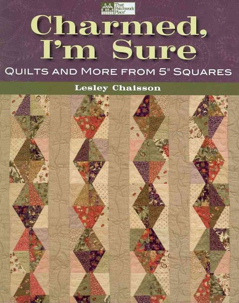 Charmed, I'm Sure: Quilts and More from 5" Squares cover