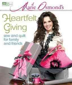 Marie Osmond's Heartfelt Giving: Sew and Quilt for Family and Friends cover