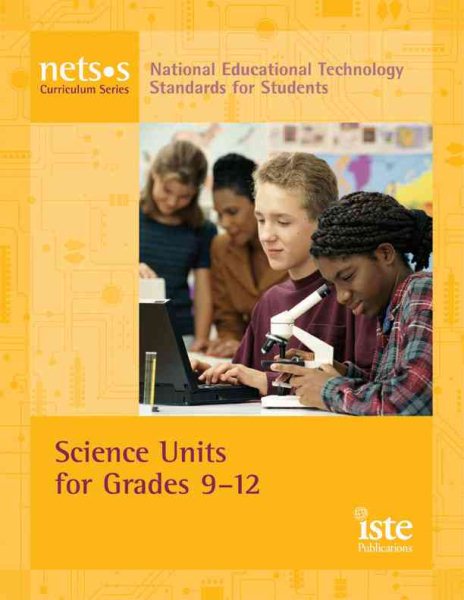 National Educational Technology Standards for Students Curriculum Series: Science Units for Grades 9-12 (Net-s Curriculum Series)
