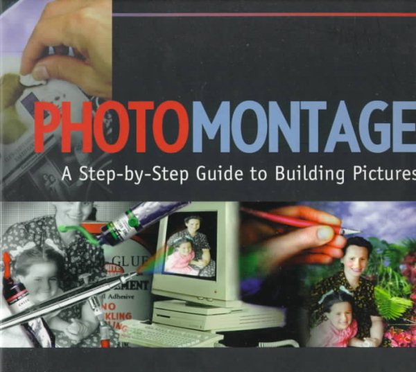 Photomontage: A Step-By-Step Guide to Building Pictures cover