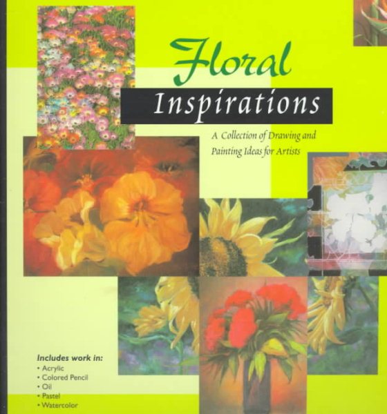 Floral Inspirations: A Collection of Drawing and Painting Ideas for Artists (Inspirations Series)