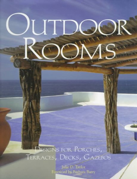 Outdoor Rooms: Designs for Porches, Terraces, Decks, Gazebos cover